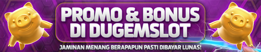 PROMO DAN BONUS DI DUGEMSLOT